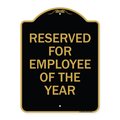 Signmission Reserved for Employee of Year, Black & Gold Aluminum Architectural Sign, 18" x 24", BG-1824-23203 A-DES-BG-1824-23203